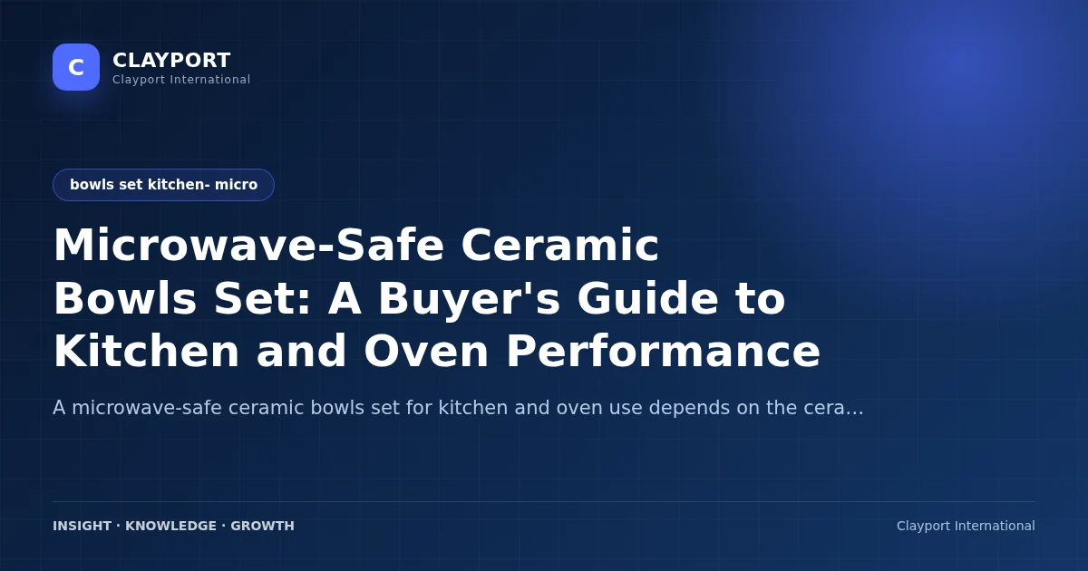 Microwave-Safe Ceramic Bowls Set: A Buyer's Guide to Kitchen and Oven Performance