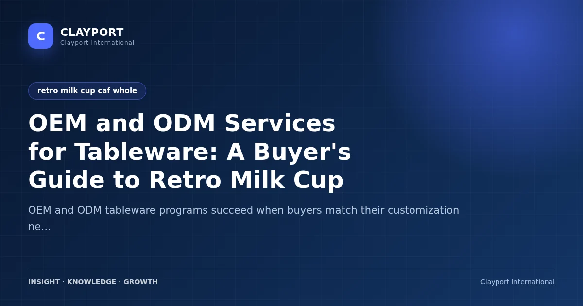 OEM and ODM Services for Tableware: A Buyer's Guide to Retro Milk Cup Cafe Wholesale Programs