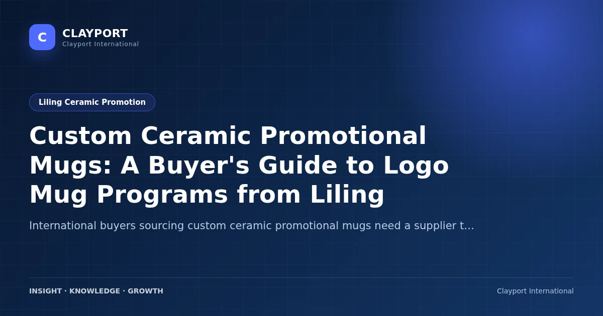 Custom Ceramic Promotional Mugs: A Buyer's Guide to Logo Mug Programs from Liling