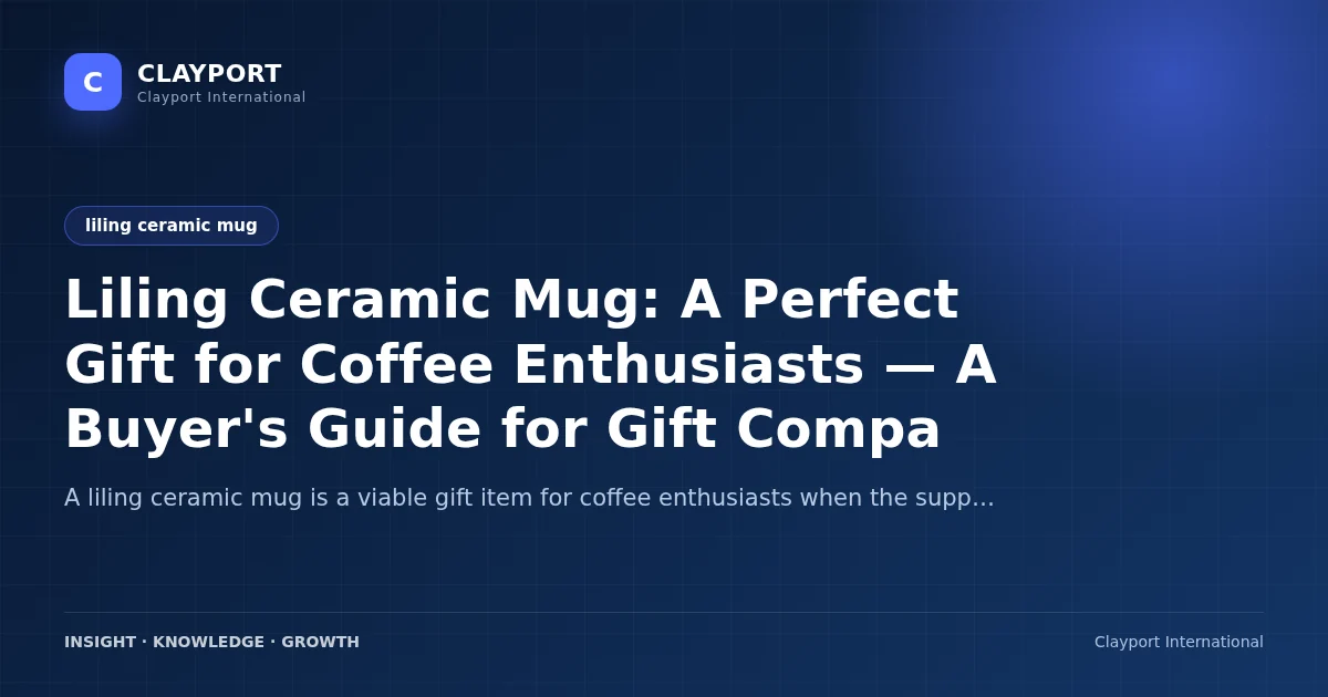Liling Ceramic Mug: A Perfect Gift for Coffee Enthusiasts — A Buyer's Guide for Gift Companies